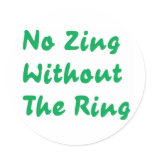 No Zing Without The Ring stickers