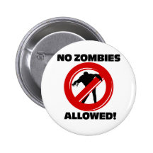 No Zombies Allowed Pinback Buttons