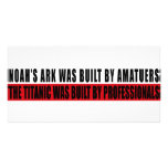 Noah's Ark was bult by Amatuers... photo cards