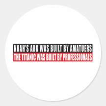 Noah's Ark was bult by Amatuers... Sticker