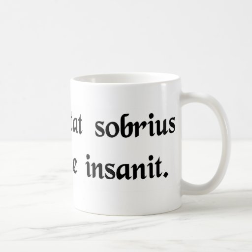Nobody dances sober unless he's insane. coffee mug