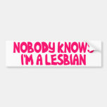 Nobody Knows I'm A Lesbian Bumper Stickers