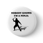 Nobody Knows I'm A Ninja buttons