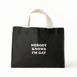 Nobody knows Im gay bags