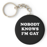 Nobody knows Im gay keychains