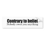 Nobody owes you anything bumper stickers