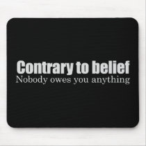 Nobody owes you anything T-shirt Mouse Pads