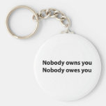 Nobody Owns/Owes You Key Chains