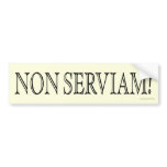 Non Serviam! (I will not serve!) bumper stickers