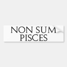Non Sum Pisces Bumper Stickers