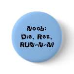 Noob:Die, Rez,RUN-N-N! buttons