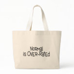 Normal Is Over Rated bags