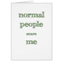 Normal People Scare Me Greeting Cards