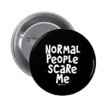 Normal People Scare Me Pinback Buttons