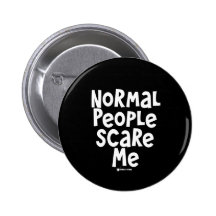 Normal People Scare Me Pinback Buttons