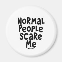 Normal People Scare Me Refrigerator Magnet