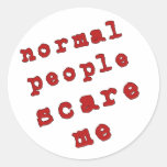 Normal People Scare Me! Round Sticker
