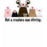 Not a creature was stirring Christmas Shirt