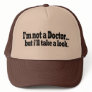 Not A Doctor Take A Look Trucker Hats