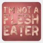 Not a Flesh Eater Stickers