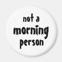 not a morning person magnet