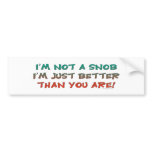 Not A Snob Bumpersticker