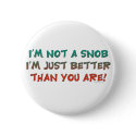 Not A Snob Buttons