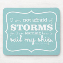 Not Afraid of Storms - Turquoise Mousepads