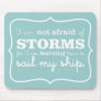 Not Afraid of Storms - Turquoise Mousepads