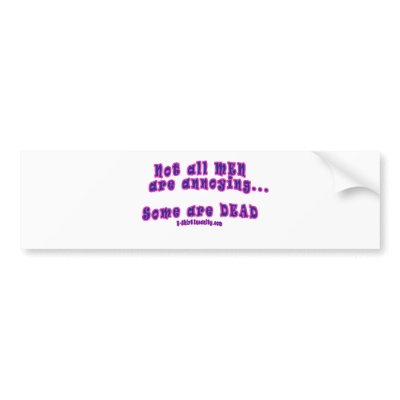 Not all men are annoying..some are dead bumper sticker by tshirtinsanity