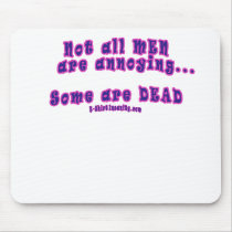 Not all men are annoying..some are dead mouse pads