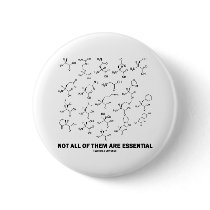 Not All Of Them Are Essential (20 Amino Acids)