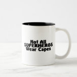 Not All SUPERHEROS Wear Capes Mug