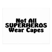 Not All SUPERHEROS Wear Capes Postcard