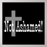 Not Ashamed! Romans 1:16 Posters