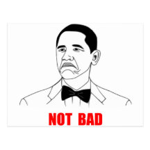 Not Bad Barack Obama Rage Face Meme Postcards