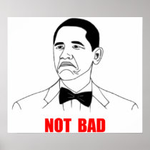 Not Bad Barack Obama Rage Face Meme Poster