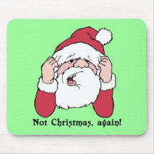 Not Christmas Again Santa Mouse Pad