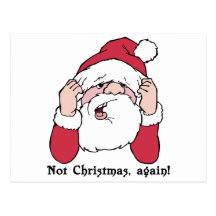 Not Christmas Again Santa Post Card
