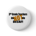 Not Decaf - 3rd Grade buttons