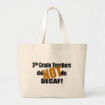 Not Decaf - 3rd Grade Tote Bags
