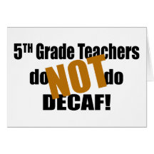 Not Decaf - 5th Grade Greeting Card