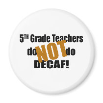 Not Decaf - 5th Grade
