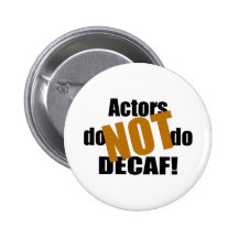 Not Decaf - Actors Buttons