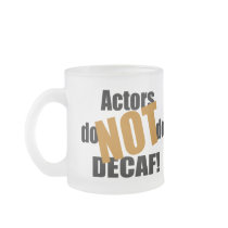 Not Decaf - Actors Coffee Mugs