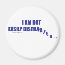 Not Easily Distracted Fridge Magnet