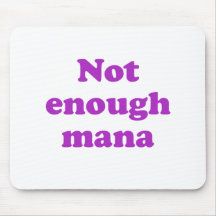 Not Enough Mana Mouse Pads
