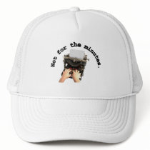 Not For The Minutes Trucker Hat