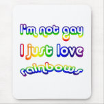 Not Gay But Love Rainbows Mousepad