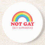 NOT GAY, but supportive Drink Coaster